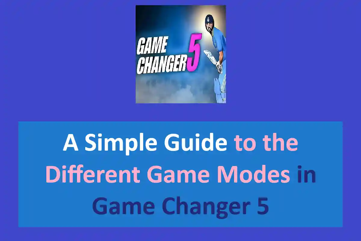 A Simple Guide to the Different Game Modes in Game Changer 5